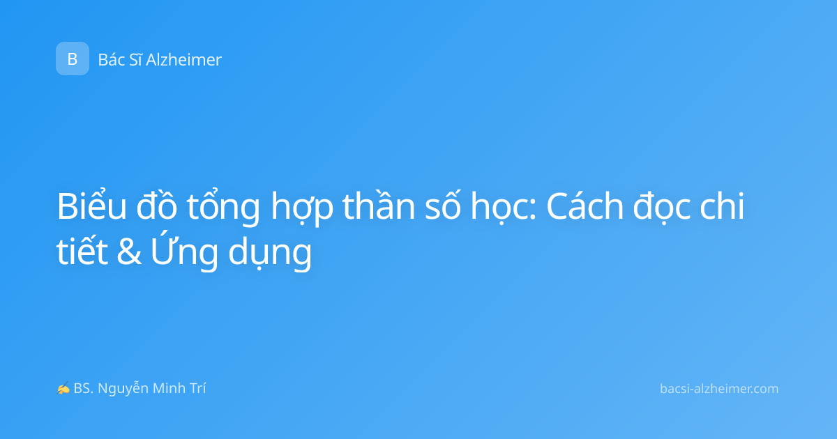 Biểu đồ tổng hợp thần số học: Cách đọc chi tiết & Ứng dụng