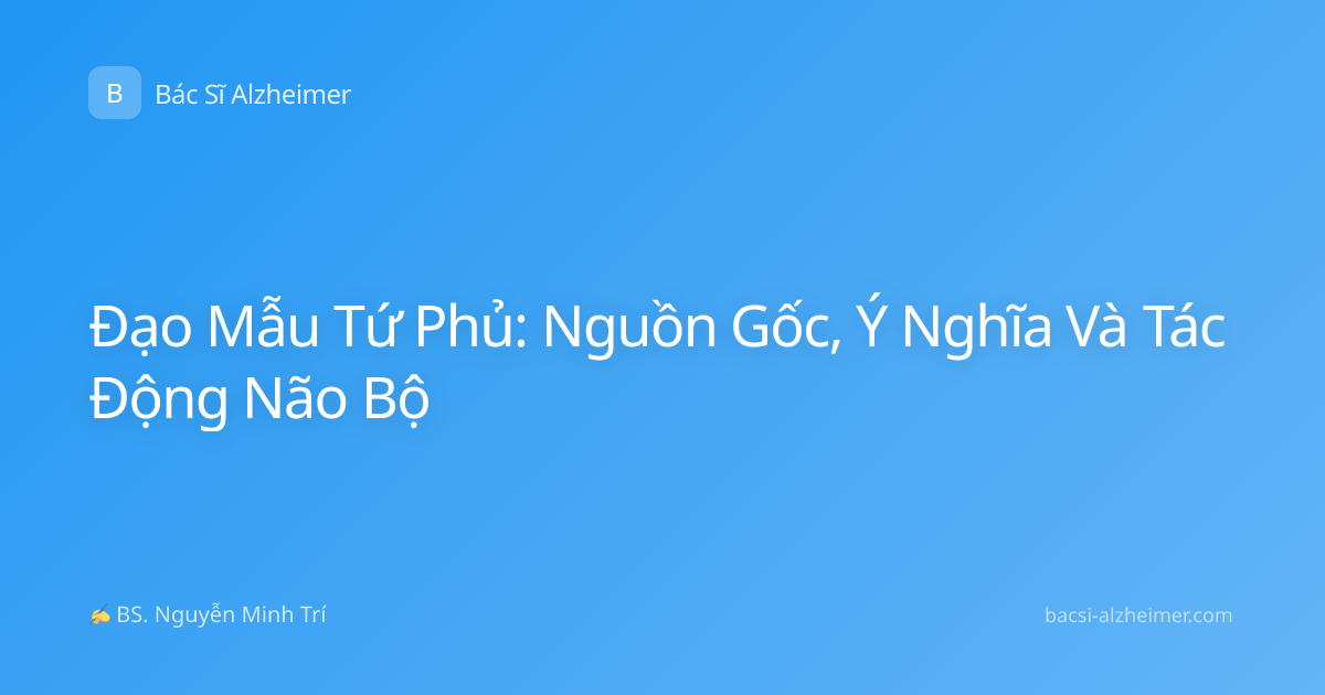 Đạo Mẫu Tứ Phủ: Nguồn Gốc, Ý Nghĩa Và Tác Động Não Bộ