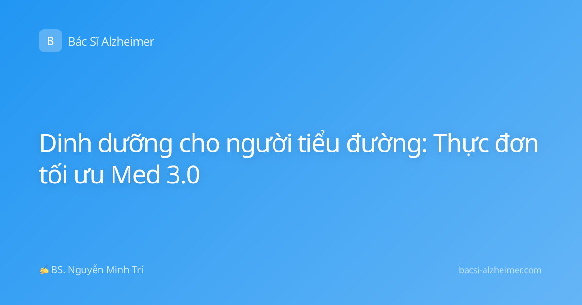 Dinh dưỡng cho người tiểu đường: Thực đơn tối ưu Med 3.0