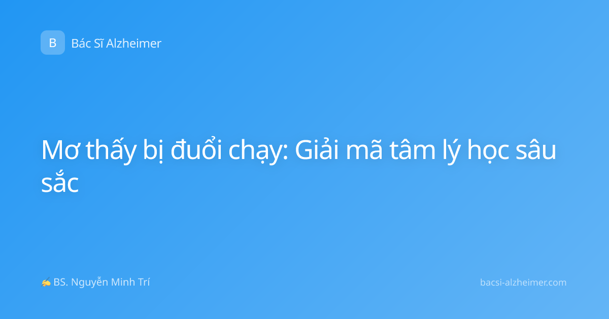 Mơ thấy bị đuổi chạy: Giải mã tâm lý học sâu sắc