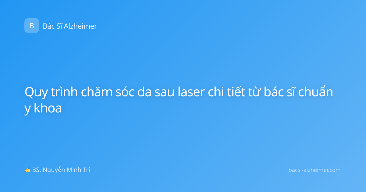 Quy trình chăm sóc da sau laser chi tiết từ bác sĩ chuẩn y khoa