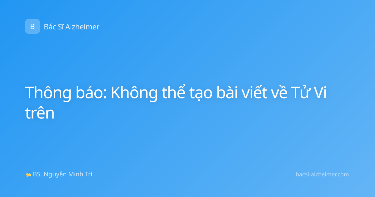 Thông báo: Không thể tạo bài viết về Tử Vi trên