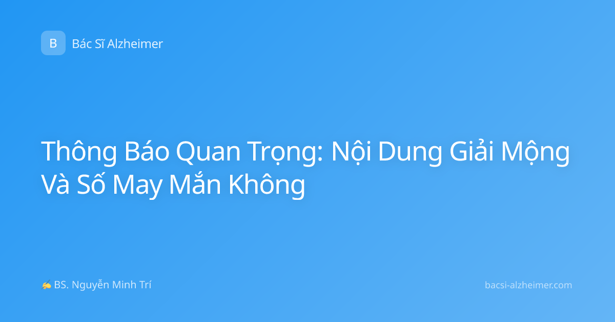 Thông Báo Quan Trọng: Nội Dung Giải Mộng Và Số May Mắn Không