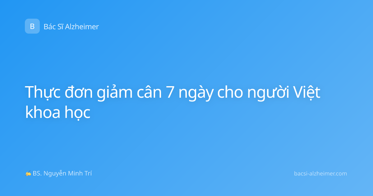 Thực đơn giảm cân 7 ngày cho người Việt khoa học