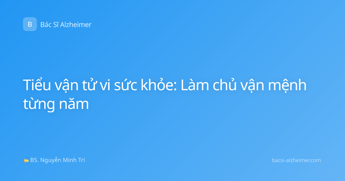 Tiểu vận tử vi sức khỏe: Làm chủ vận mệnh từng năm